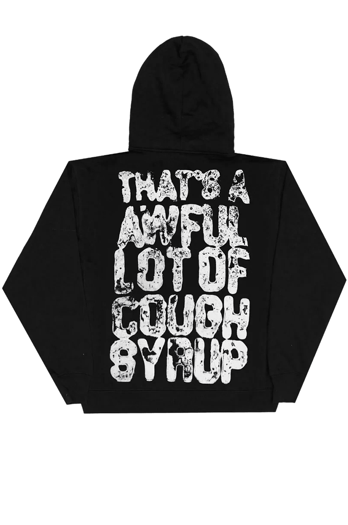 Back view of a black streetwear hoodie featuring bold, distressed white text that reads 'THAT'S A AWFUL LOT OF COUGH SYRUP' spread across the center.